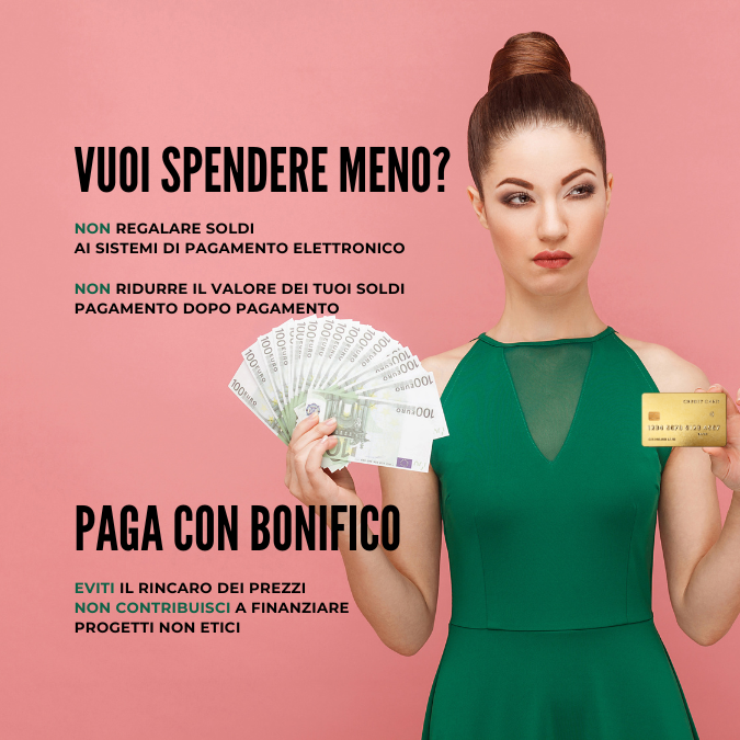 Paga con bonifico, salva il valore del tuo denaro e non finanzi progetti scarsamente etici
